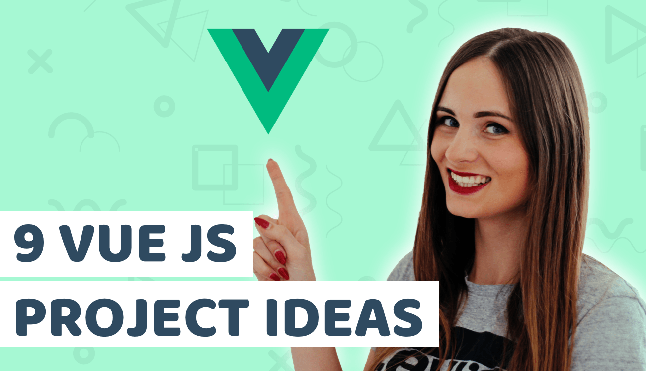 9 Vue JS Project Ideas For Beginners That Will Help You To Get Hired