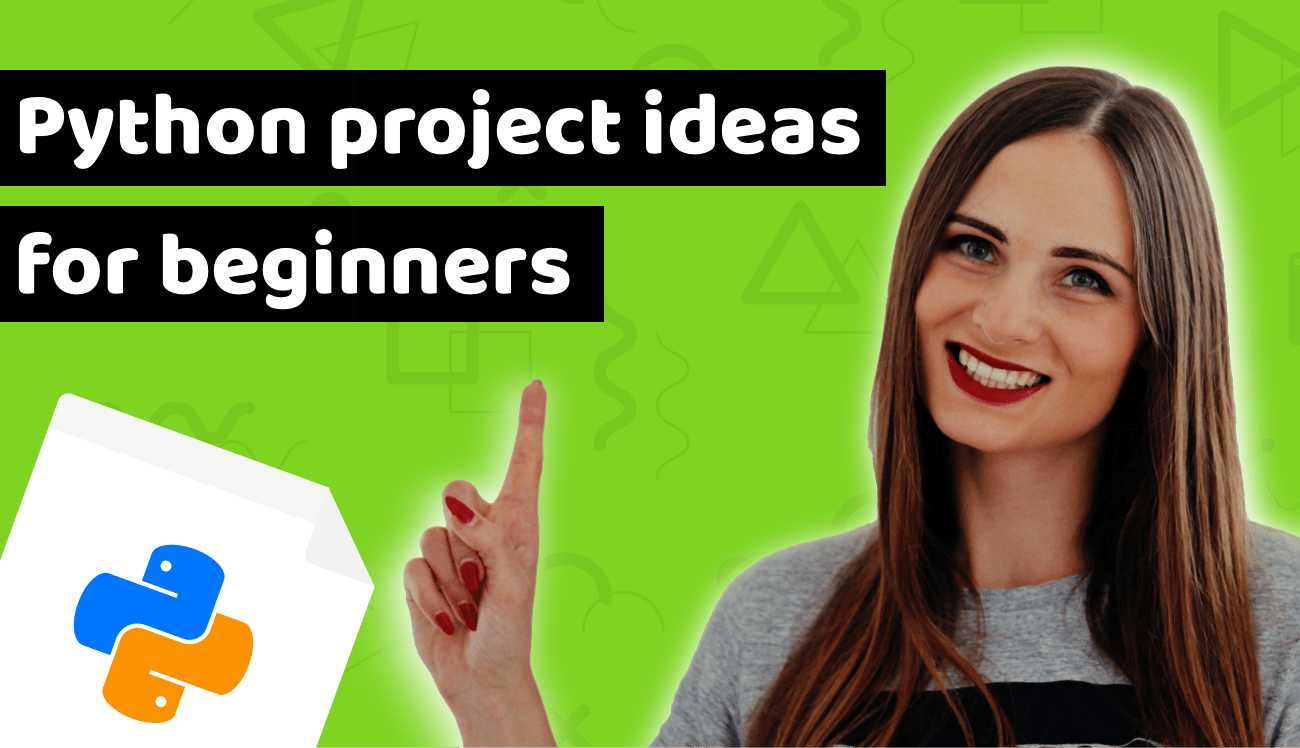 9 Python project ideas for beginners, to practice your ...