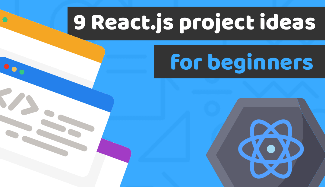 11 React js Projects For Beginners That Will Help You To Build An Amazing Portfolio And Get Hired